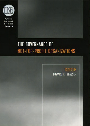 The Governance Of Not-for-profit Organizations, De Edward L. Glaeser. Editorial University Chicago Press, Tapa Blanda En Inglés