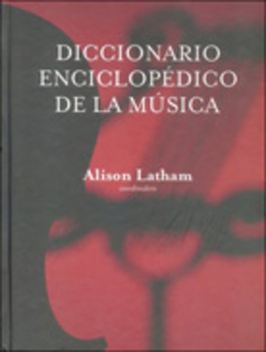 Diccionario Enciclopedico De La Musica - Latham Alison