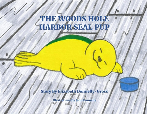 Libro The Woods Hole Harbor Seal Pup - Donnelly-gross, El...