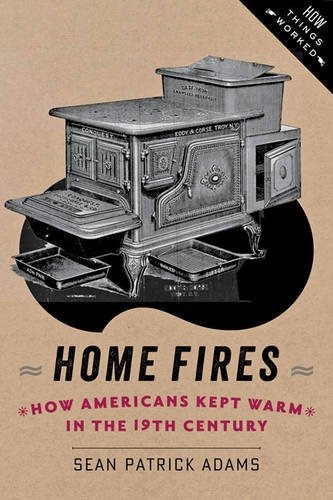 Home Fires How Americans Kept Warm In The Nineteenth Century