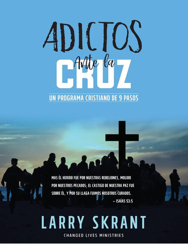 Libro Adictos Ante La Cruz Un Programa Cristiano De 9 Pasos