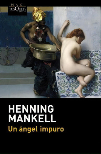 Un Ángel Impuro, De Henning Mankell. Editorial Tusquets, Tapa Blanda, Edición 1 En Español
