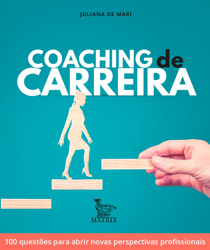 Coaching de carreira: 100 questões para abrir novas perspectivas profissionais, de De Mari, Juliana. Editora Urbana Ltda em português, 2018