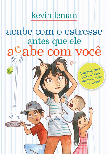 Acabe com o estresse antes que ele acabe com você: Um guia para mães à beira de um ataque de nervos, de Leman, Kevin. AssociaÇÃO Religiosa Editora Mundo CristÃO, capa mole em português, 2013