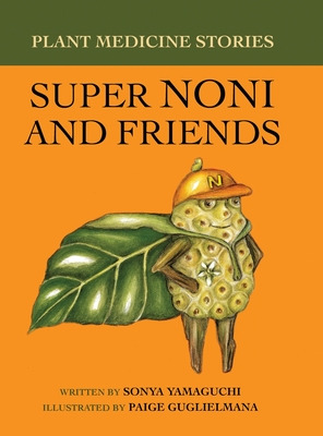 Libro Plant Medicine Stories Super Noni And Friends - Yam...
