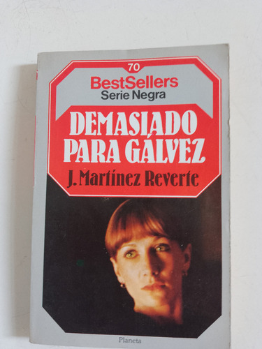 Bestsellers Serie Negra 70 Martínez Reverte Demasiado Gálvez