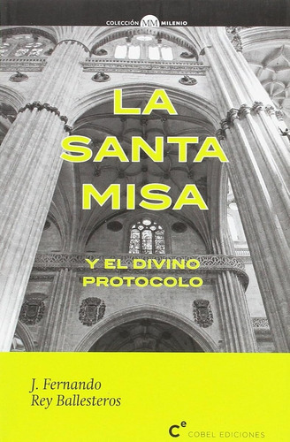 La Santa Misa Y El Divino Protocolo (milenio) / Fernando J. 