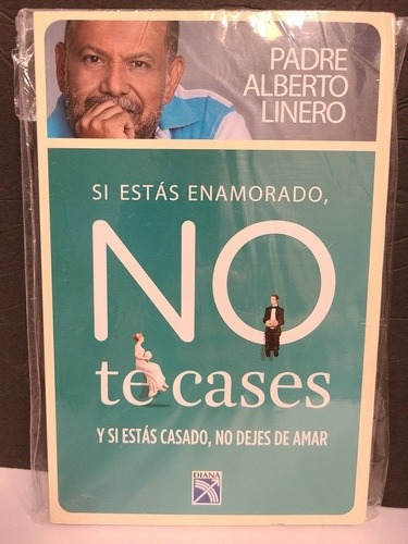 Libro Si Estas Enamorado No Te Cases, Padre Alberto Linero