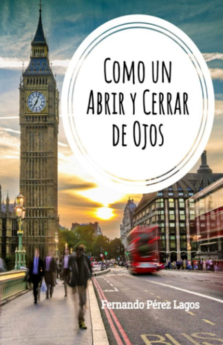 Libro: Como Un Abrir Y Cerrar De Ojos (spanish Edition)