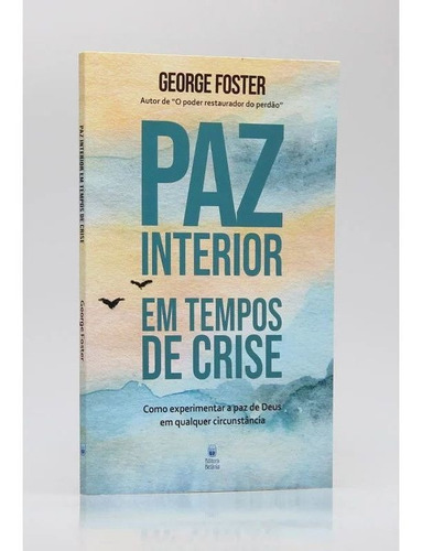 Paz Interior Em Tempos De Crise - George Foster