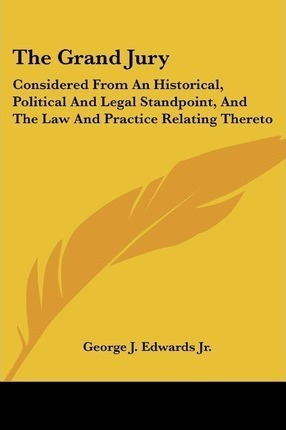 Libro The Grand Jury : Considered From An Historical, Pol...