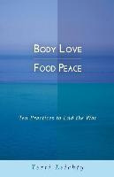 Libro Body Love - Food Peace : Ten Practices To End The W...