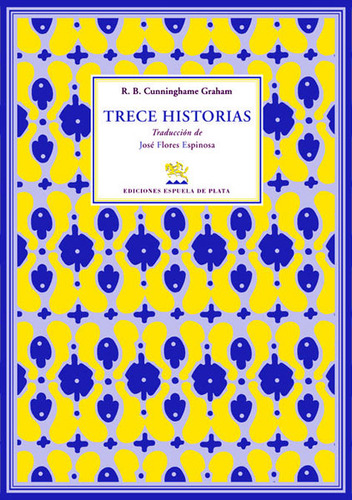 Trece historias: Trece historias, de R.B Cunninghame Graham. Serie 8496133822, vol. 1. Editorial Ediciones Gaviota, tapa blanda, edición 2006 en español, 2006