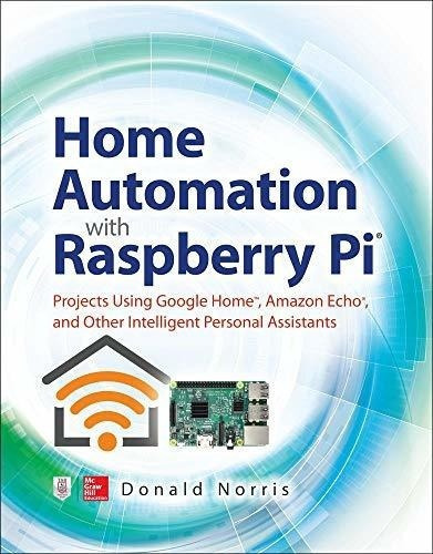 Home Automation With Raspberry Pi Projects Using..., de Norris, Donald. Editorial McGraw Hill TAB en inglés