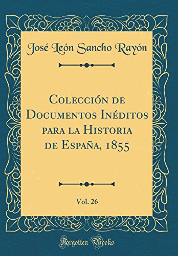 Coleccion De Documentos Ineditos Para La Historia De España