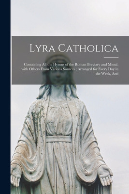 Libro Lyra Catholica: Containing All The Hymns Of The Rom...