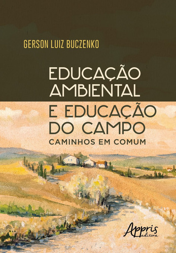 Educação ambiental e educação do campo: caminhos em comum, de Buczenko, Gerson Luiz. Appris Editora e Livraria Eireli - ME, capa mole em português, 2018