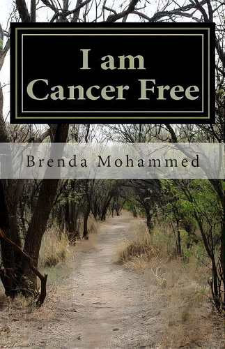 I Am Cancer Free, De Brenda C Mohammed. Editorial Createspace Independent Publishing Platform, Tapa Blanda En Inglés