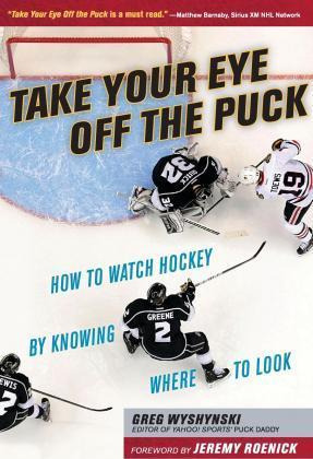 Take Your Eye Off The Puck : How To Watch Hockey By Knowi...