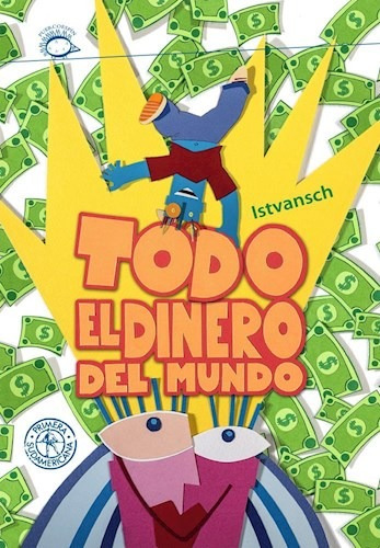 Todo el dinero del mundo, de Istvansch. Editorial Sudamericana, tapa blanda en español