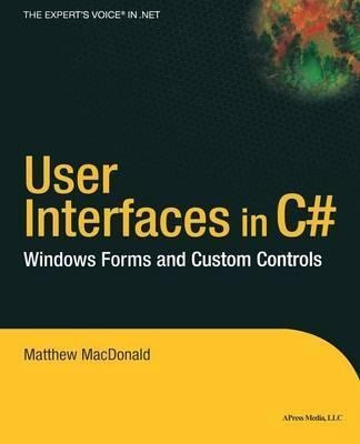 User Interfaces In C# - Matthew Macdonald (paperback)