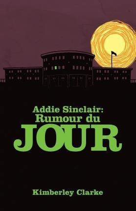Addie Sinclair : Rumour Du Jour - Kimberley Clarke