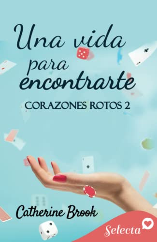 Una Vida Para Encontrarte -bilogia Corazones Rotos 2-