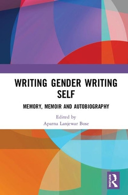 Libro Writing Gender Writing Self: Memory, Memoir And Aut...