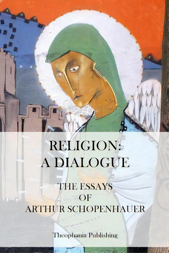 Religión, De Arthur Schopenhauer. Editorial Createspace Independent Publishing Platform, Tapa Blanda En Inglés