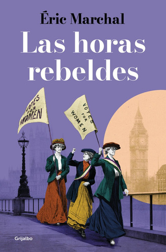 Las Horas Rebeldes, De Marchal, Eric. Editorial Grijalbo, Tapa Blanda En Español