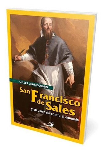 San Francisco De Sales Y Su Combate Contra El Demonio, De Gilles Leanguennin. Editorial San Pablo, Tapa Blanda En Español, 2018