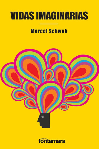 Vidas Imaginarias, De Marcel Schwob. Editorial Fontamara, Tapa Blanda En Español, 2016