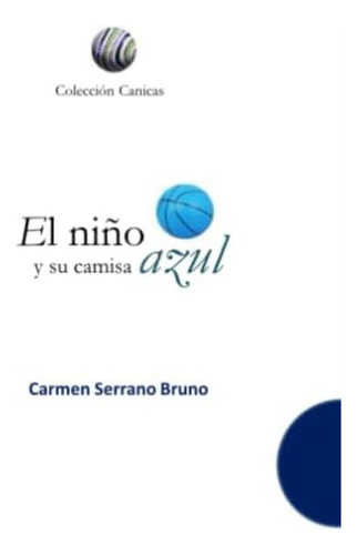 El Niño Y Su Camisa Azul (spanish Edition), De Serrano-bruno, Prof Carmen. Editorial Oem, Tapa Blanda En Español
