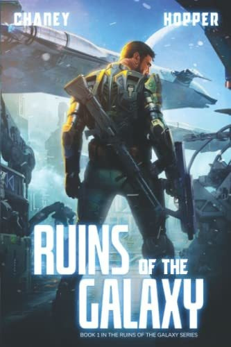 Ruins Of The Galaxy A Military Scifi Epic, De Chaney, J.n.. Editorial Independently Published, Tapa Blanda En Inglés, 2019