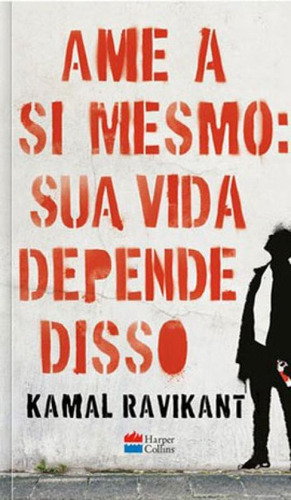 Ame A Si Mesmo: Sua Vida Depende Disso, De Ravikant, Kamal. Editora Harper Collins Brasil, Capa Mole Em Português