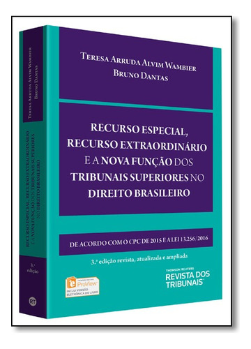 Recurso Especial, Recurso Extraordinário E A Nova Função Dos Tribunais Superiores No Direito Brasileiro, De Teresa  Arruda Alvim Wambier. Editora Revista Dos Tribunais Em Português