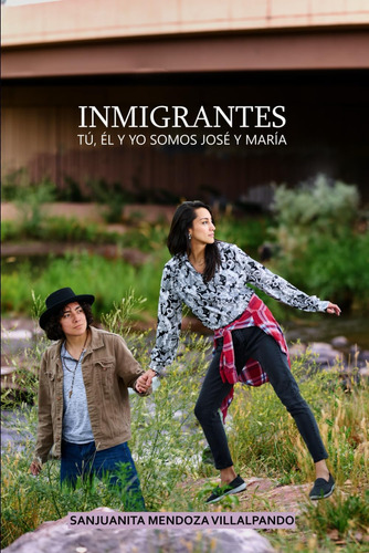 Libro: Inmigrantes  Tú, Él Y Yo Somos José Y María  (spanish