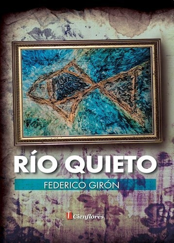 Rio Quieto, De Giron Federico., Vol. 1. Editorial Cienflores, Tapa Blanda En Español