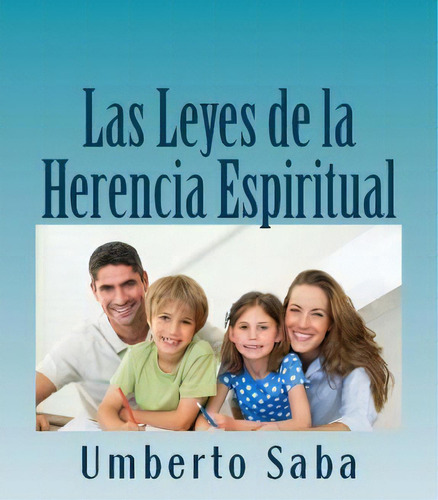 Las Leyes De La Herencia Espiritual, De Umberto Saba. Editorial Createspace Independent Publishing Platform, Tapa Blanda En Español