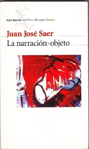 Narracion Objeto, La - Juan José Saer
