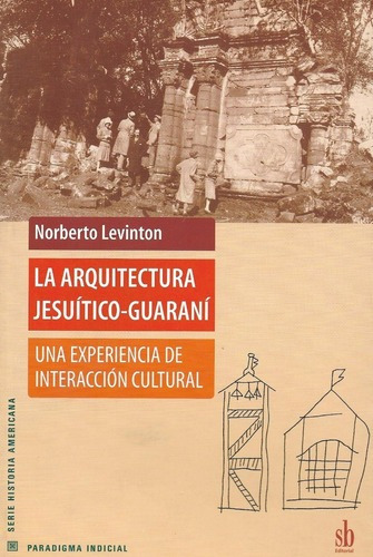 La Arquitectura Jesuitico Guarani Norberto Levinton