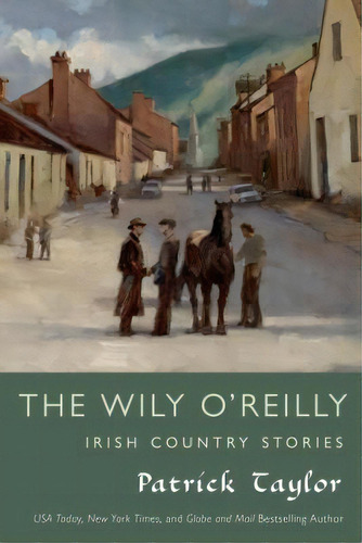 The Wily O'reilly: Irish Country Stories, De Patrick Taylor. Editorial Forge, Tapa Blanda En Inglés