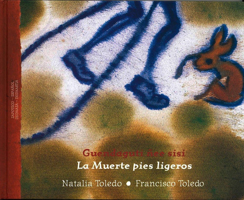 La Muerte Pies Ligeros / Edición Bilingüe Zapoteco - Español, De Natalia Toledo, Francisco Toledo. Editorial Fce, Tapa Dura En Español