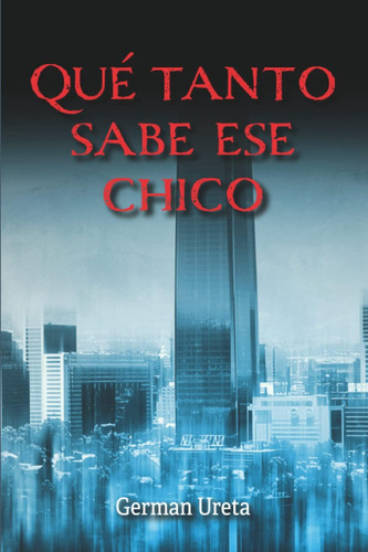 Libro: Qué Tanto Sabe Ese Chico (spanish Edition)
