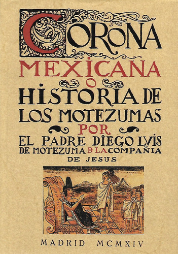 Libro Corona Mexicana O Historia De Los Motezumas