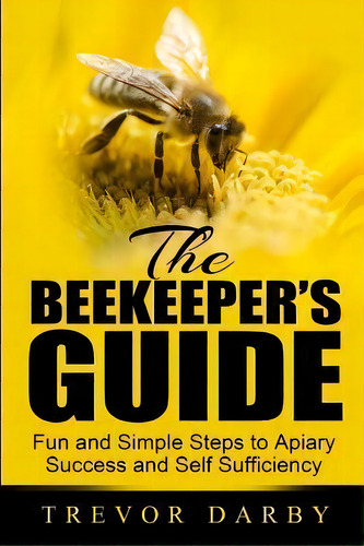 The Beekeeper's Guide, De Trevor Darby. Editorial Urban Homestead Books, Tapa Blanda En Inglés
