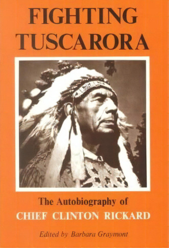 Fighting Tuscarora, De Chief Clinton Rickard. Editorial Syracuse University Press, Tapa Blanda En Inglés