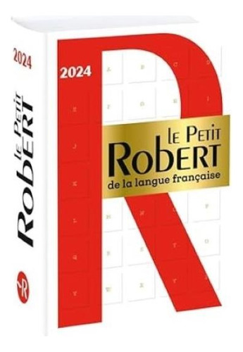 Le Petit Robert De La Langue Francaise 2024