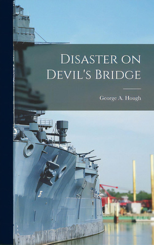 Disaster On Devil's Bridge, De Hough, George A.. Editorial Hassell Street Pr, Tapa Dura En Inglés