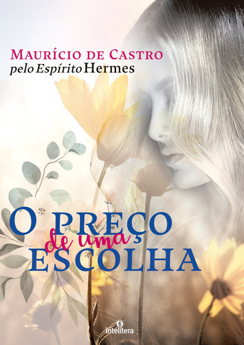 O Preço De Uma Escolha De Médium Maurício De Castro Ditado Por Hermes Editora Intelítera Capa Mole Em Português 2023